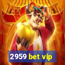 2959 bet vip